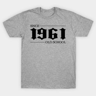 Old school since 1961 T-Shirt